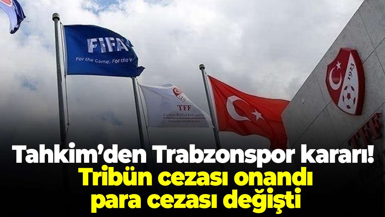 Tahkim’den Trabzonspor kararı: Tribün cezası onandı, para cezası değişti