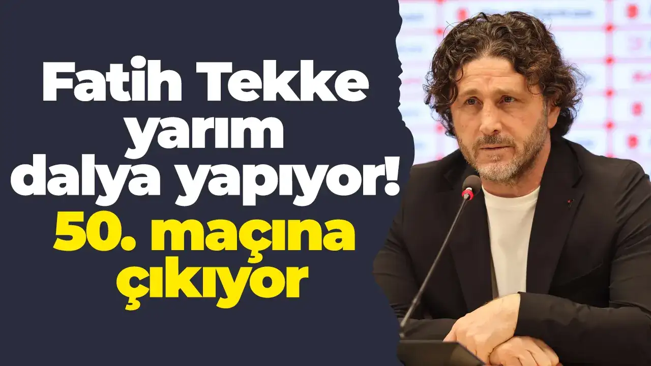 Fatih Tekke yarım dalya yapıyor: 50. maçına çıkıyor