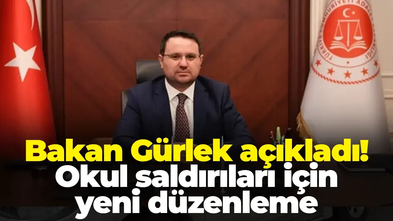 Bakan Gürlek açıkladı: Okul saldırıları için yeni düzenleme