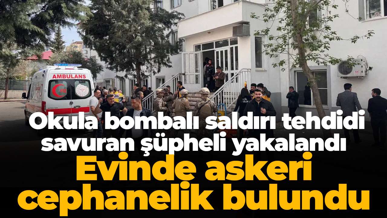 Okula bombalı saldırı tehdidi savuran şüpheli yakalandı: Evinde askeri cephanelik bulundu