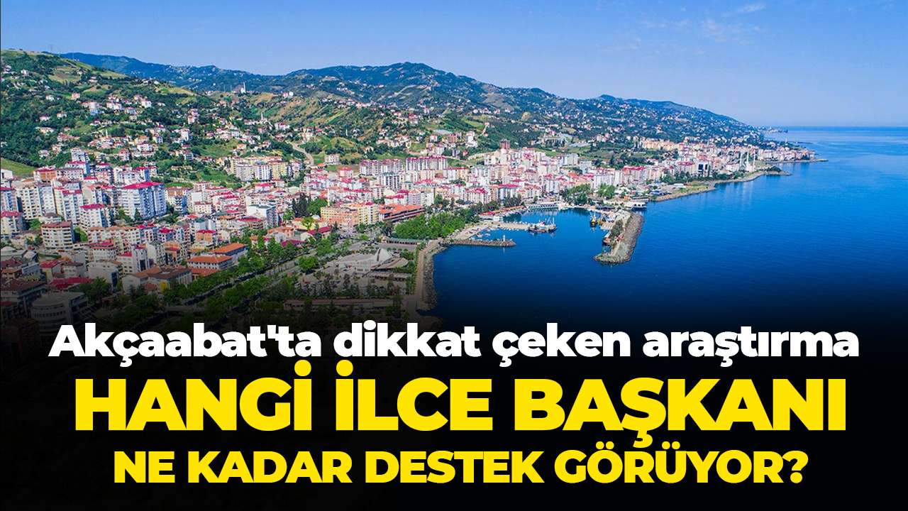 Akçaabat'ta dikkat çeken araştırma: Hangi ilçe başkanı ne kadar destek görüyor?