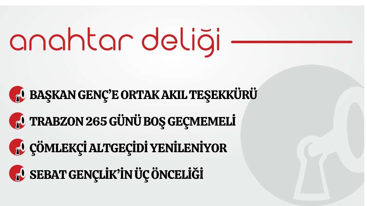 Anahtar Deliği 18.04.2026 - Başkan Genç’e ortak akıl teşekkürü