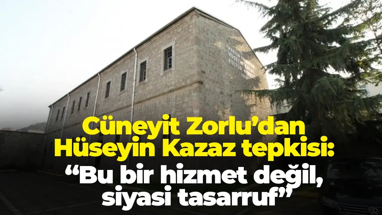Cüneyit Zorlu’dan Hüseyin Kazaz tepkisi: “Bu bir hizmet değil, siyasi tasarruf”