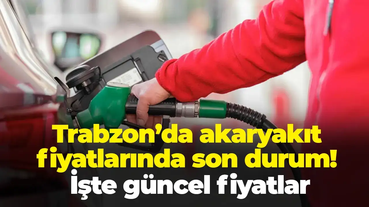 Trabzon’da akaryakıt fiyatlarında son durum: İşte güncel fiyatlar