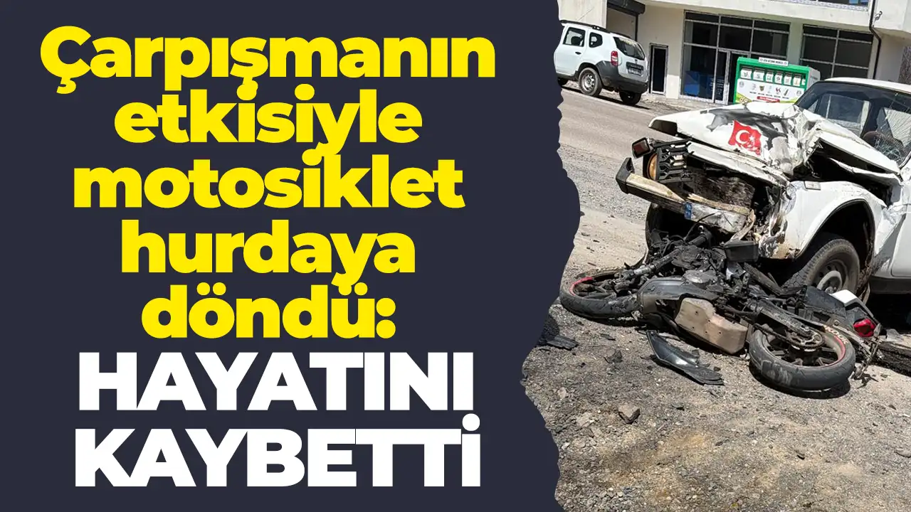 Çarpışmanın etkisiyle motosiklet hurdaya döndü: Hayatını kaybetti
