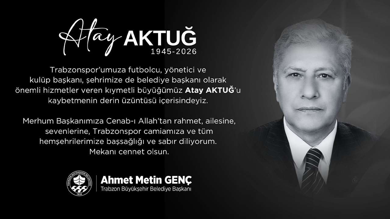 Trabzon Büyükşehir Belediyesinden Atay Aktuğ Taziye Mesajı