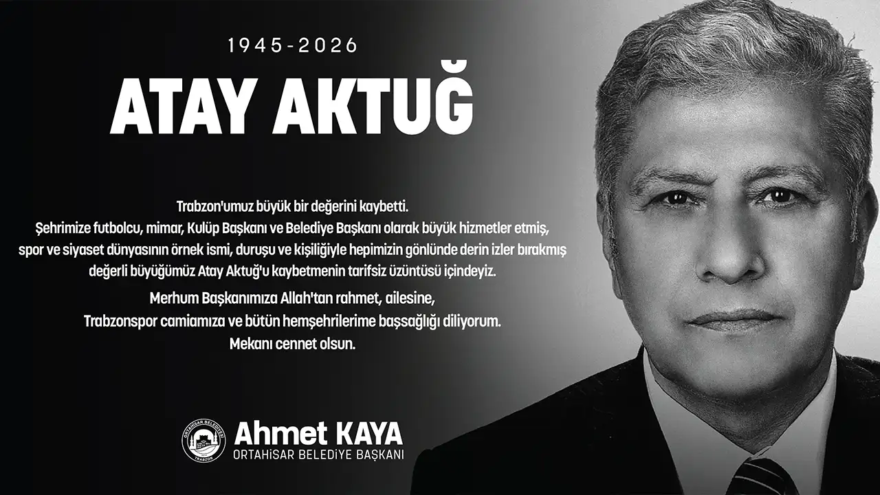 Ortahisar Belediyesi Atay Aktuğ taziye