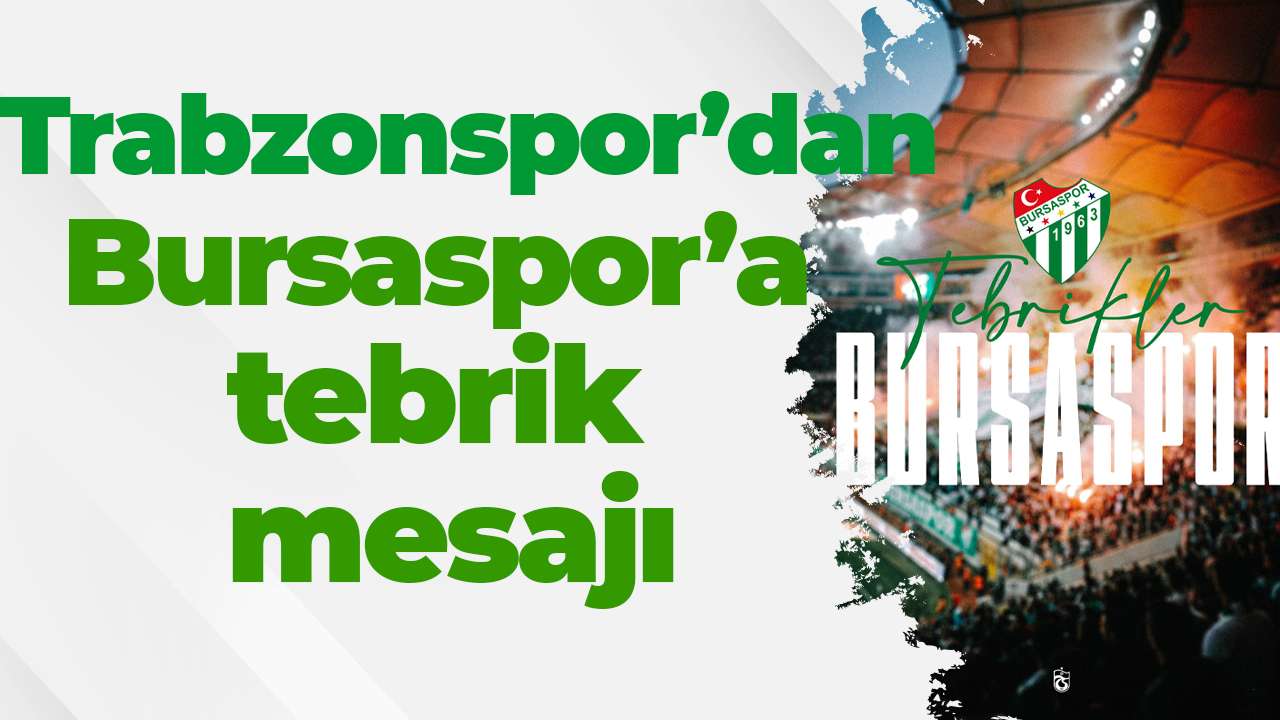 Trabzonspor’dan Bursaspor’a tebrik mesajı