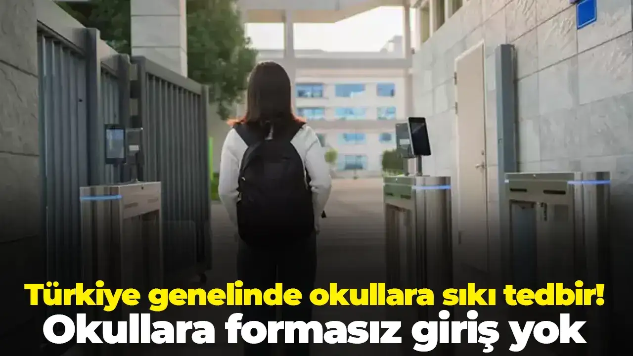 Okullara formasız giriş yok! İki saldırının ardından işte alınan yeni önlemler