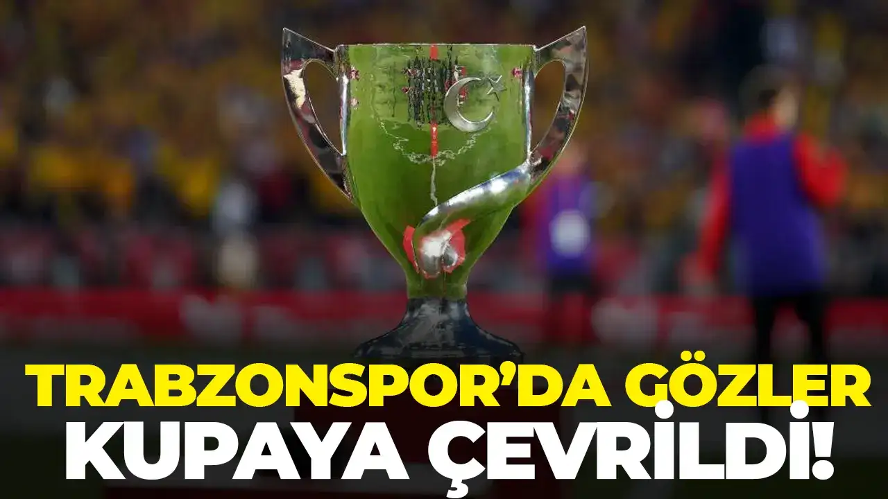 Trabzonspor'da gözler kupaya çevrildi!