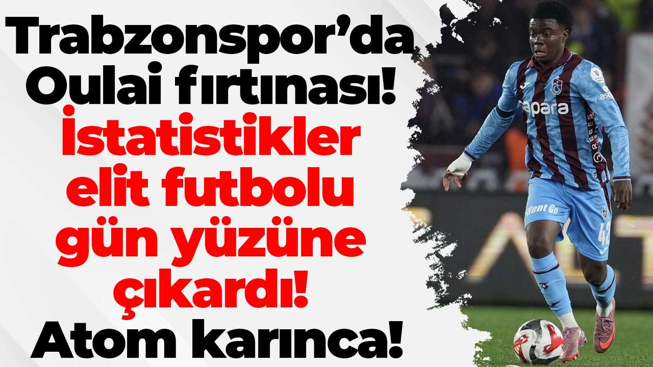 Trabzonspor’da Oulai fırtınası! İstatistikler elit futbolu gün yüzüne çıkardı! Atom karınca!