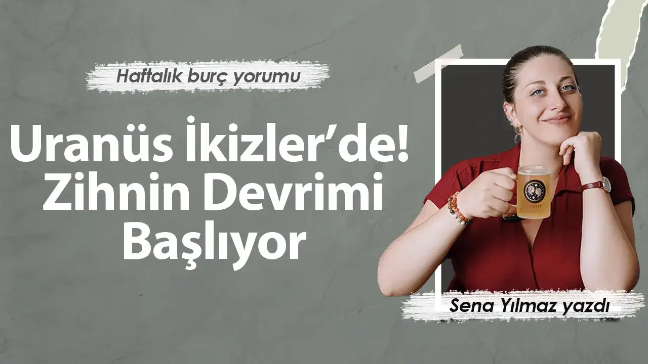 20/26 Nisan haftası burçları neler bekliyor? Uranüs ikizler burcunda