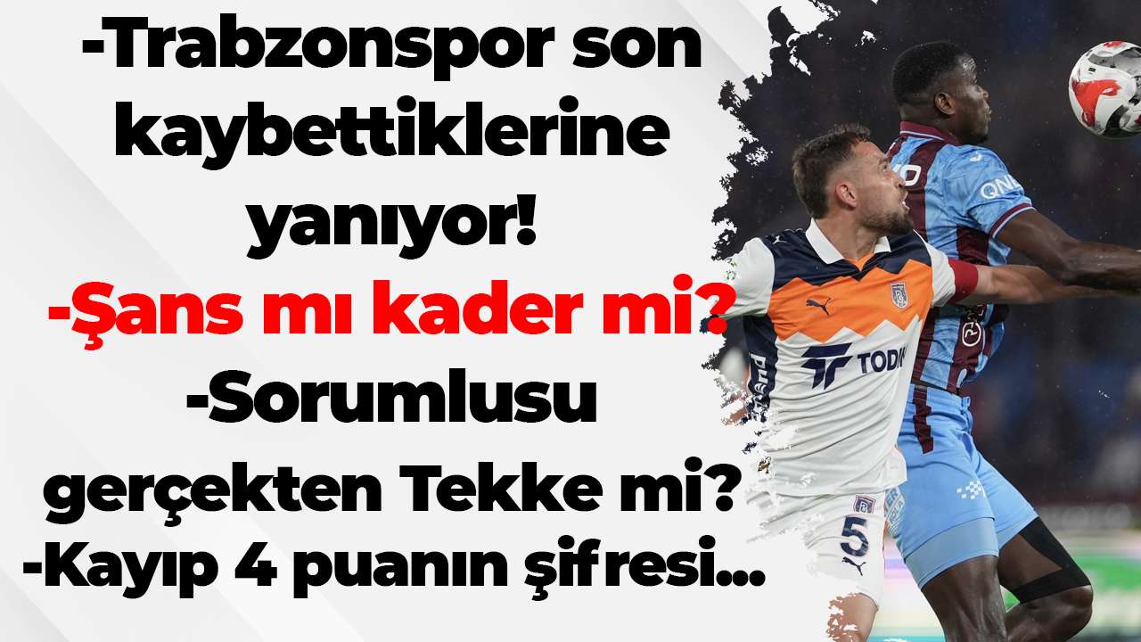 Trabzonspor son iki maçta kaybettiklerine yanıyor! Sorumlusu gerçekten Tekke mi?