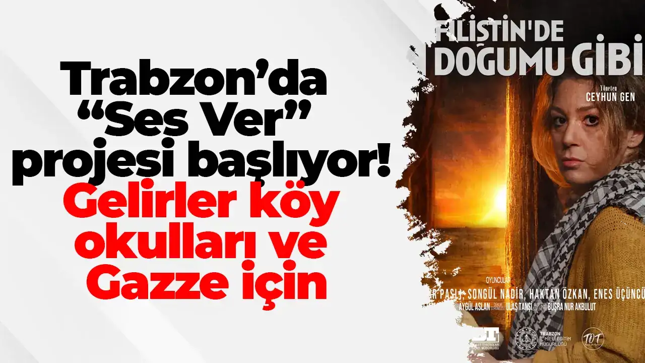 Trabzon’da “Ses Ver” projesi başlıyor: Gelirler köy okulları ve Gazze için