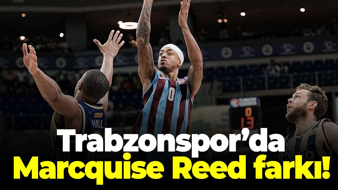 Trabzonspor’da Marcquise Reed farkı! Fenerbahçe deplasmanında parmak ısırttı