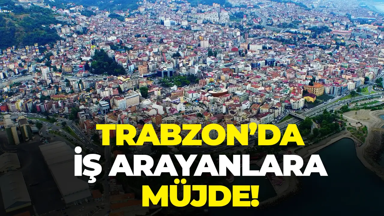 Trabzon’da iş arayanlara müjde! Günlük 1.375 TL ödeme yapılacak