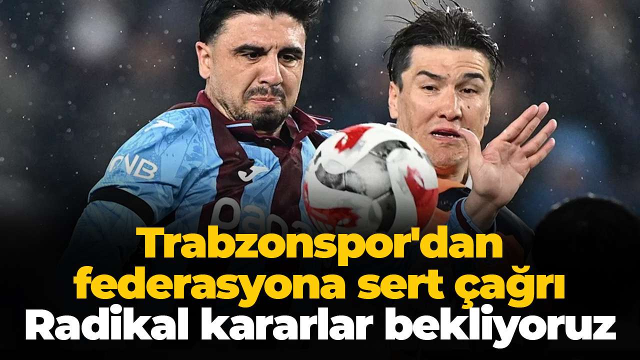 Trabzonspor'dan federasyona sert çağrı: Radikal kararlar bekliyoruz