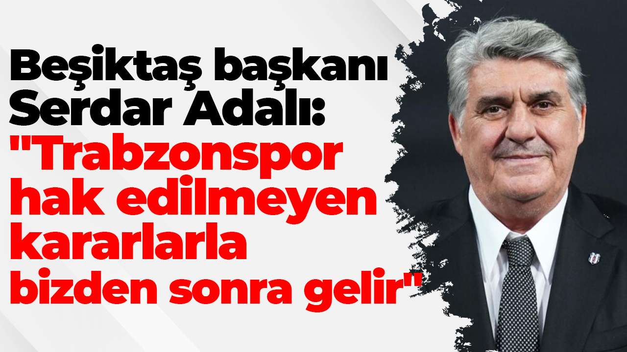 Beşiktaş başkanı Adalı: 