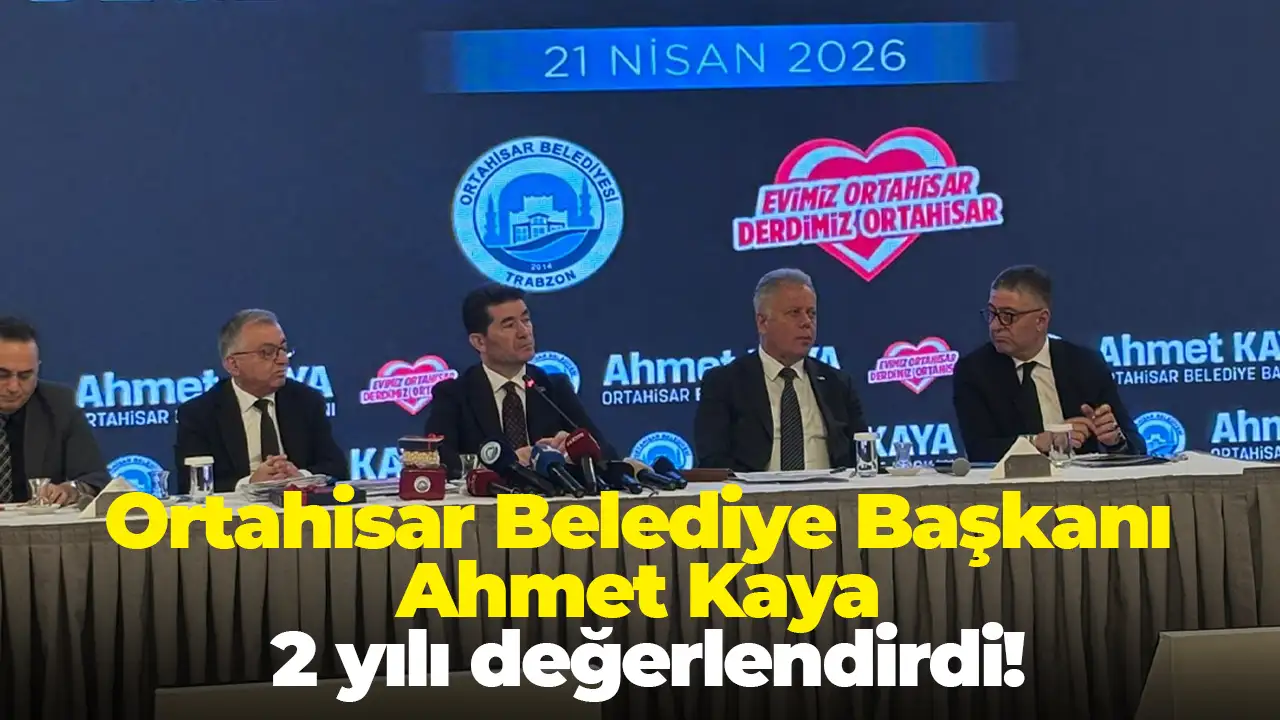 Ortahisar Belediye Başkanı Ahmet Kaya 2 yılı değerlendirdi
