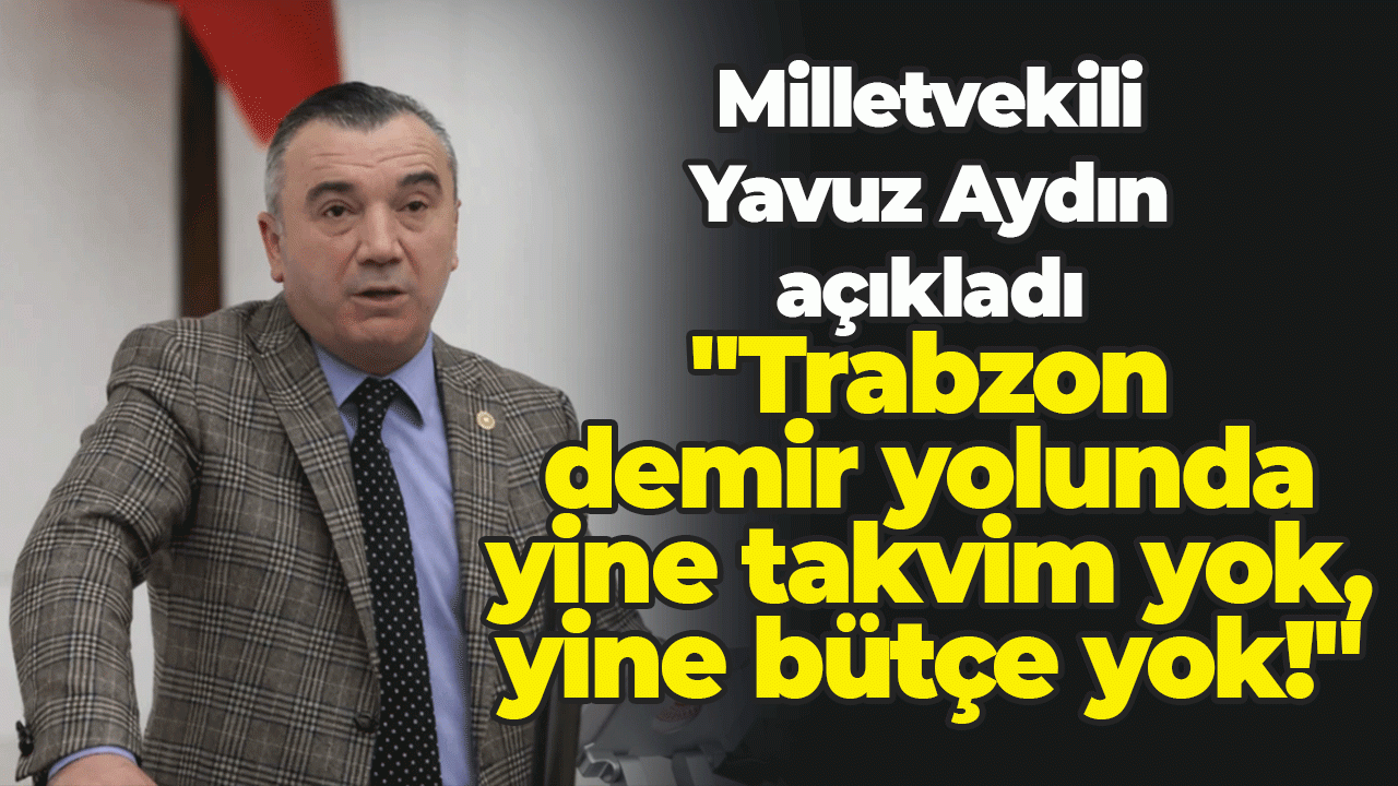 Milletvekili Yavuz Aydın açıkladı: 