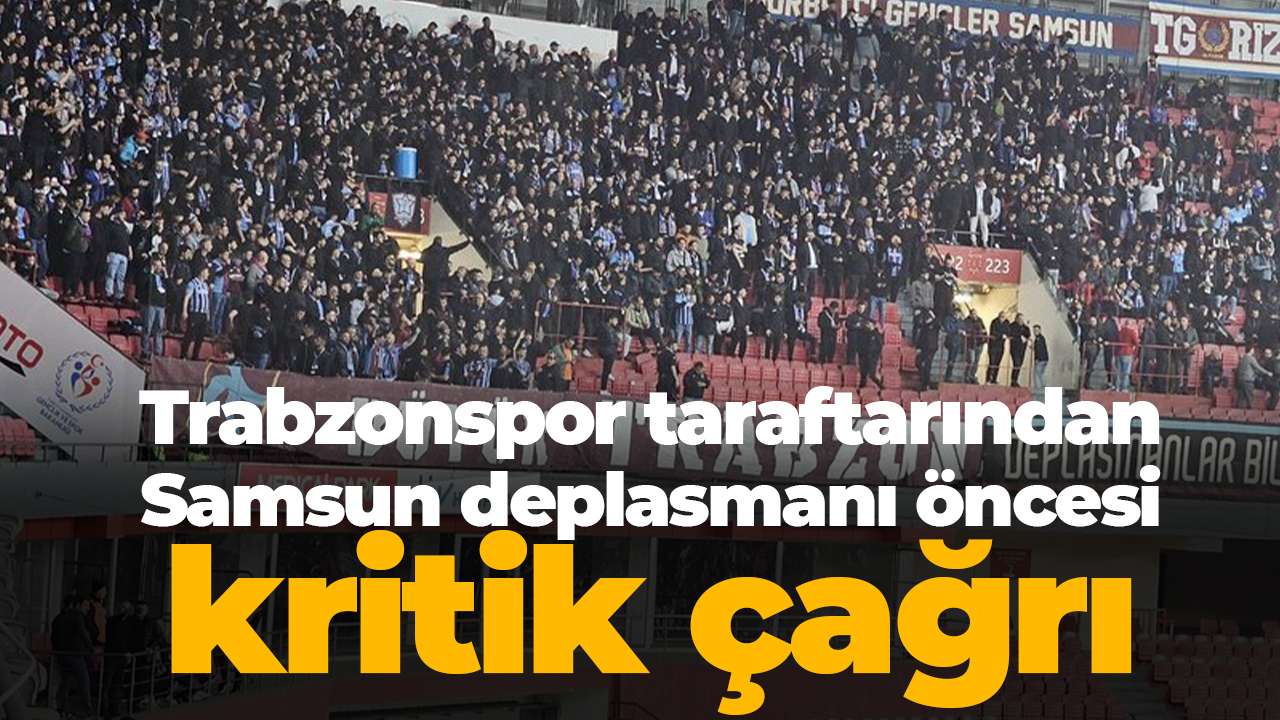 Trabzonspor taraftarından Samsun deplasmanı öncesi kritik çağrı