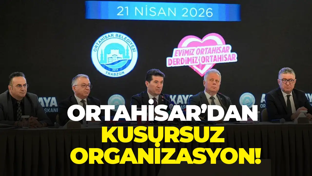 Ortahisar’dan kusursuz organizasyon