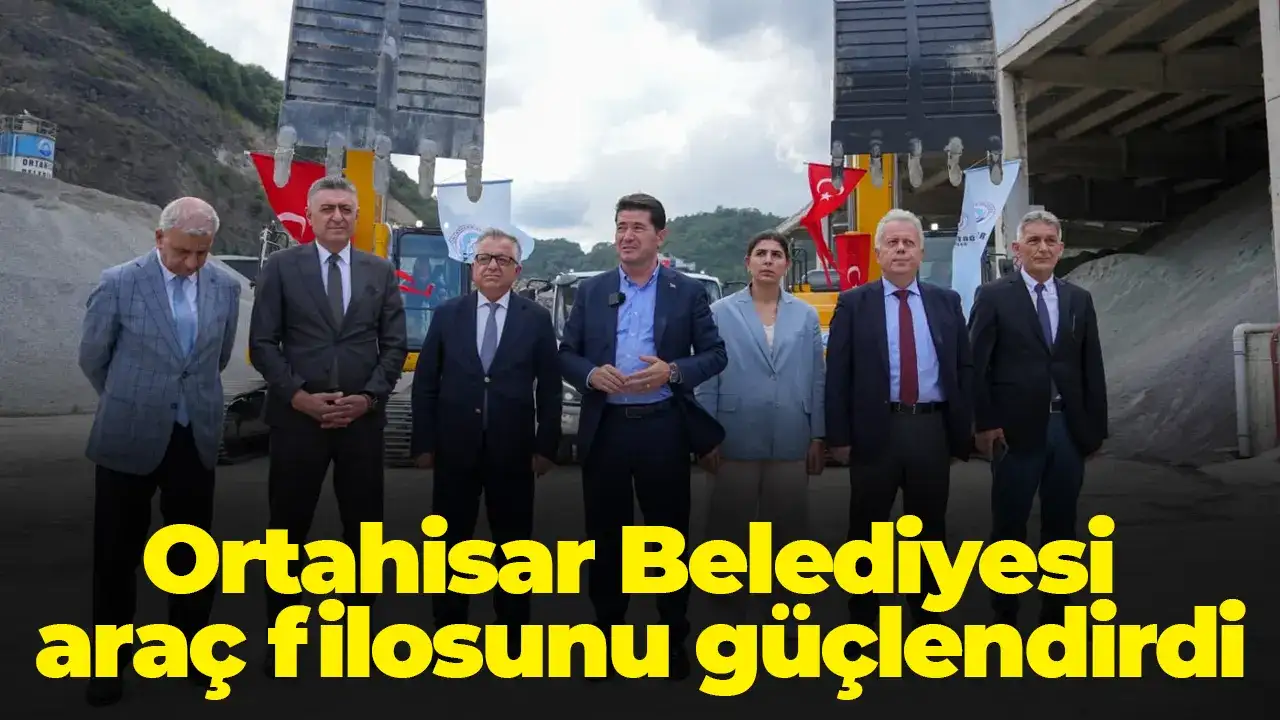 Ortahisar Belediyesi araç filosunu güçlendirdi