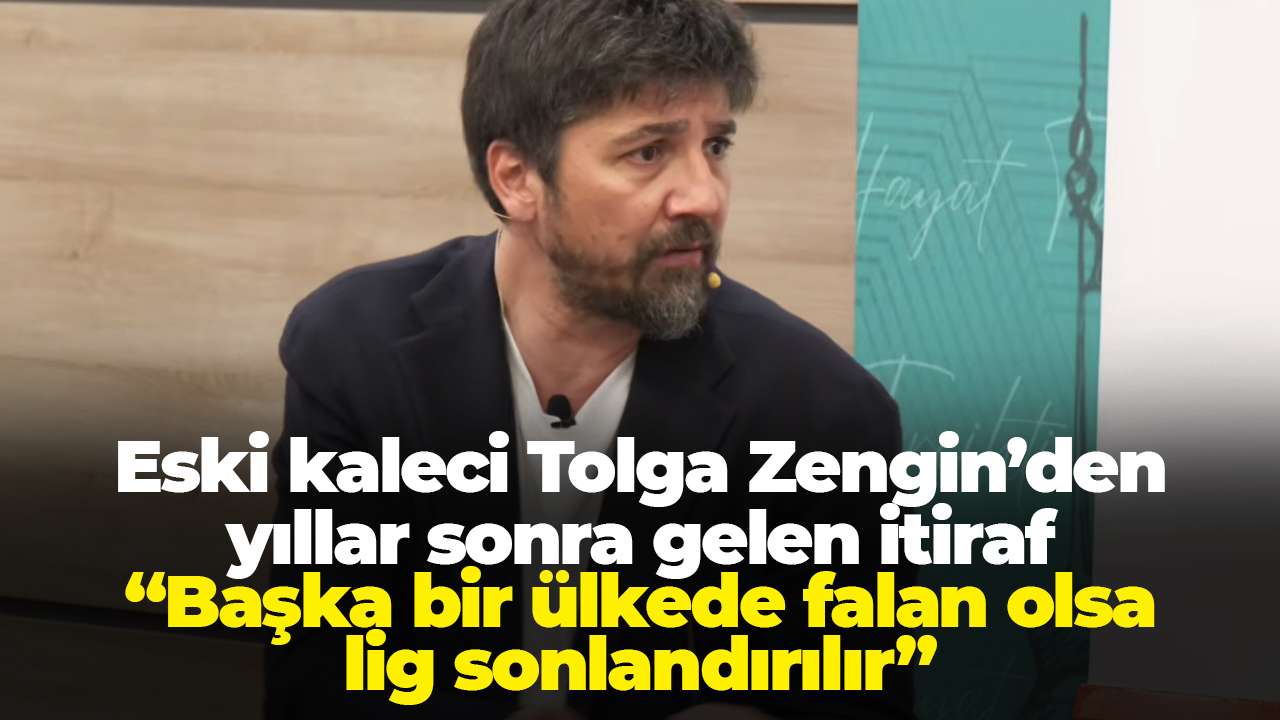 Eski kaleci Tolga Zengin’den yıllar sonra gelen itiraf “Başka bir ülkede falan olsa lig filan sonlandırılır”