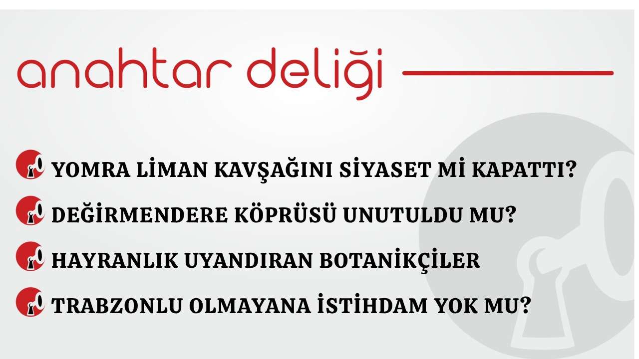Anahtar Deliği 23.04.2026  Yomra liman kavşağını siyaset mi kapattı?