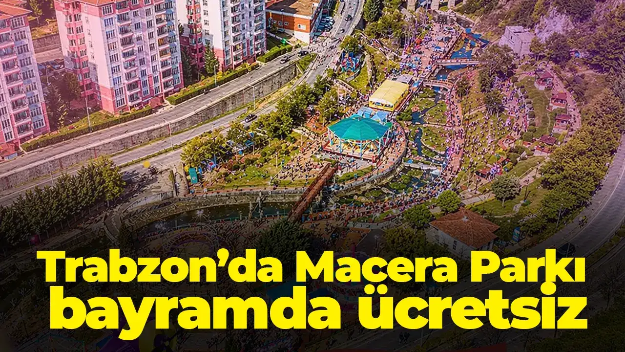 Trabzon’da Macera Parkı bayramda ücretsiz
