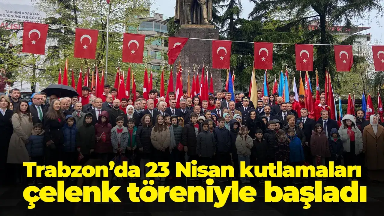 Trabzon’da 23 Nisan kutlamaları çelenk töreniyle başladı