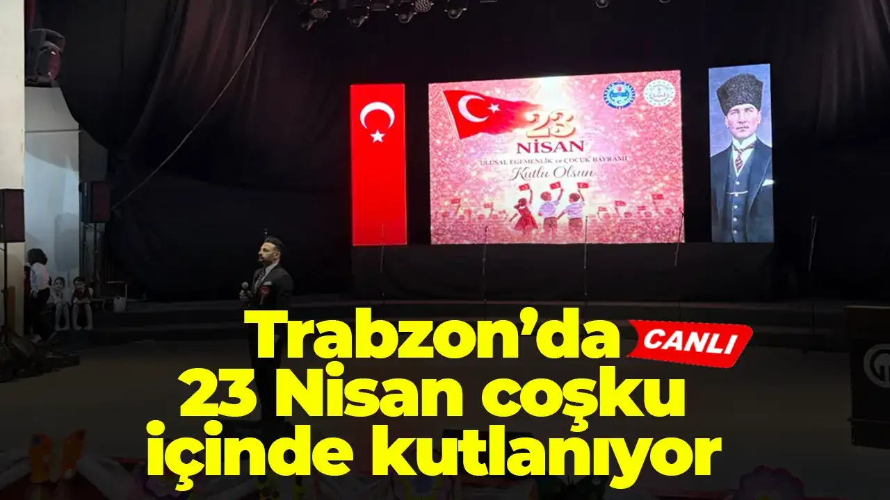 Trabzon’da 23 Nisan coşku içinde kutlanıyor