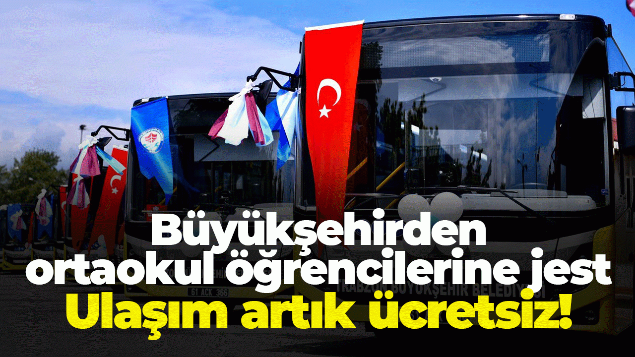 Büyükşehirden ortaokul öğrencilerine jest: Ulaşım ücretsiz