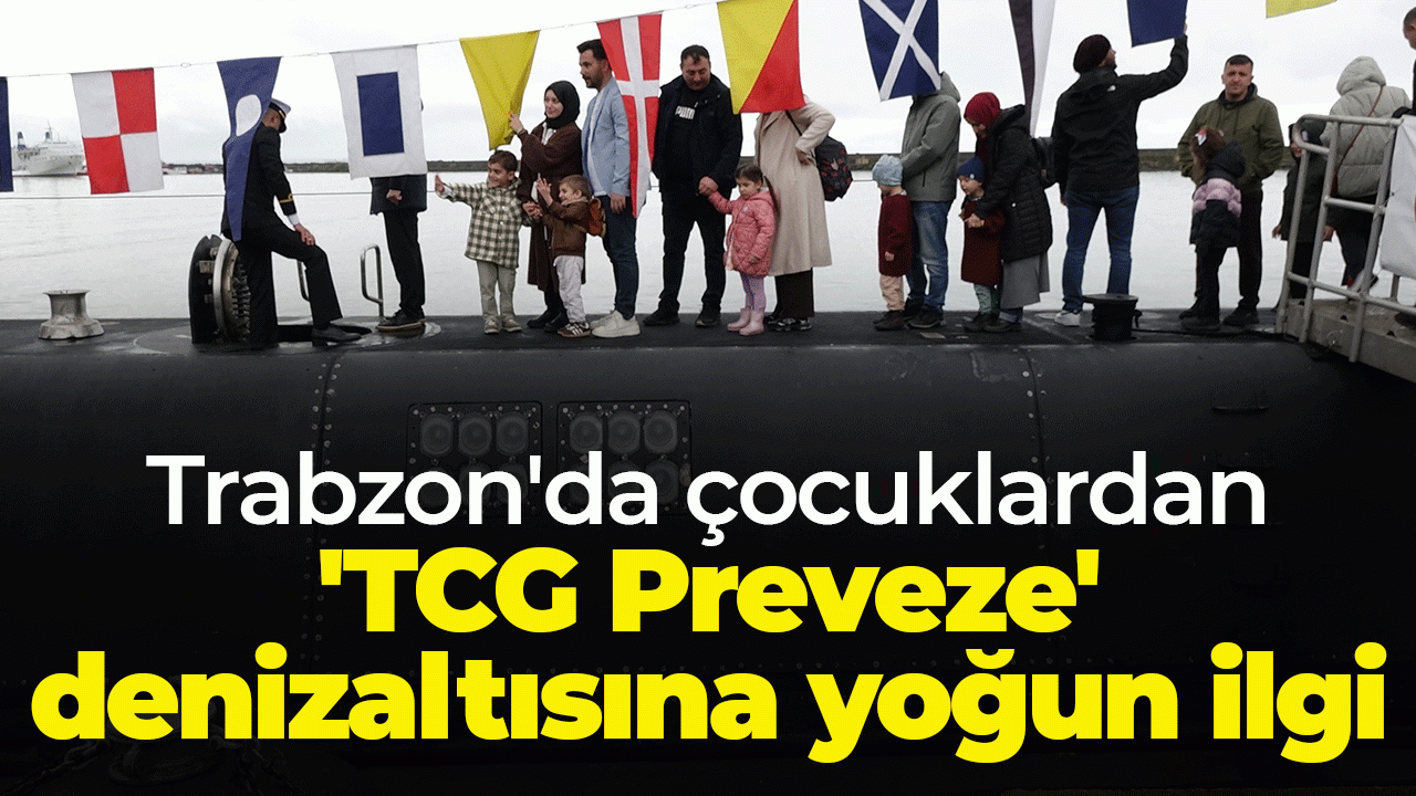 Trabzon'da çocuklardan 'TCG Preveze' denizaltısına ilgi
