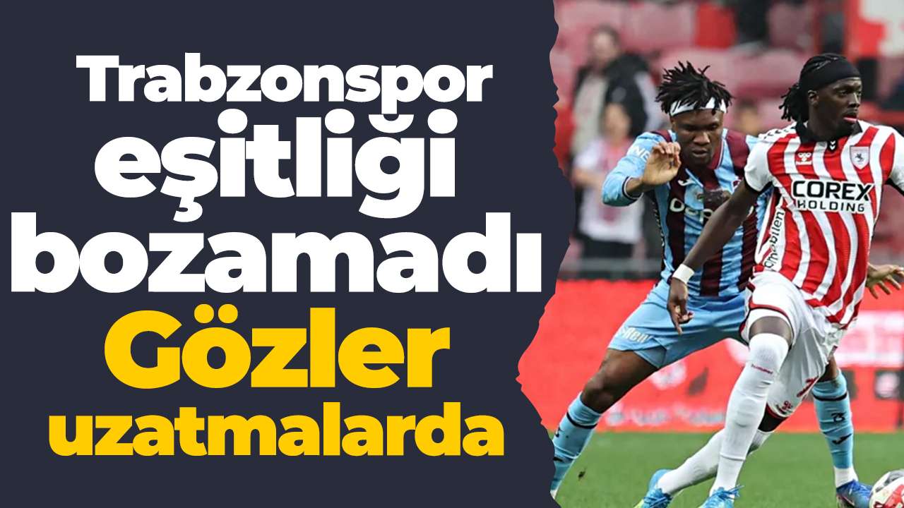 Trabzonspor eşitliği bozamadı : Gözler uzatmalarda