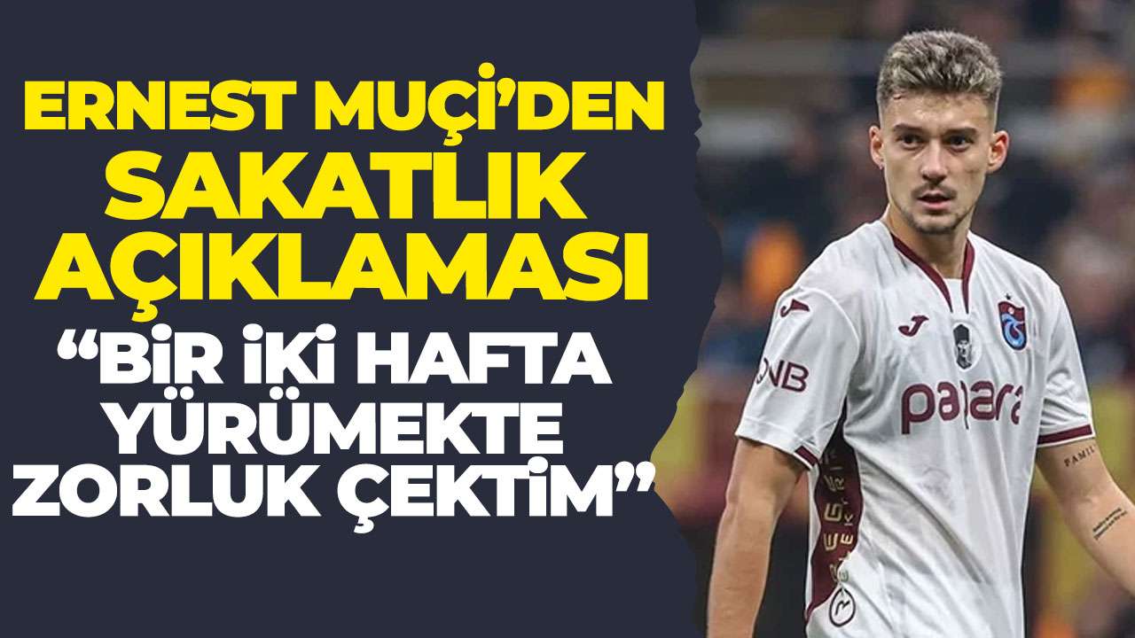 Ernest Muçi’den sakatlık açıklaması “Bir iki hafta yürümekte zorluk çektim”
