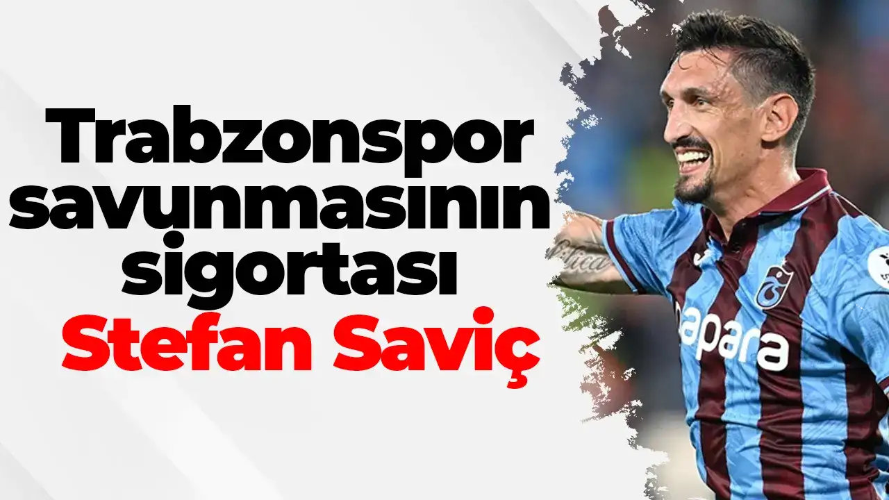 Trabzonspor, savunmasının sigortası Stefan Saviç