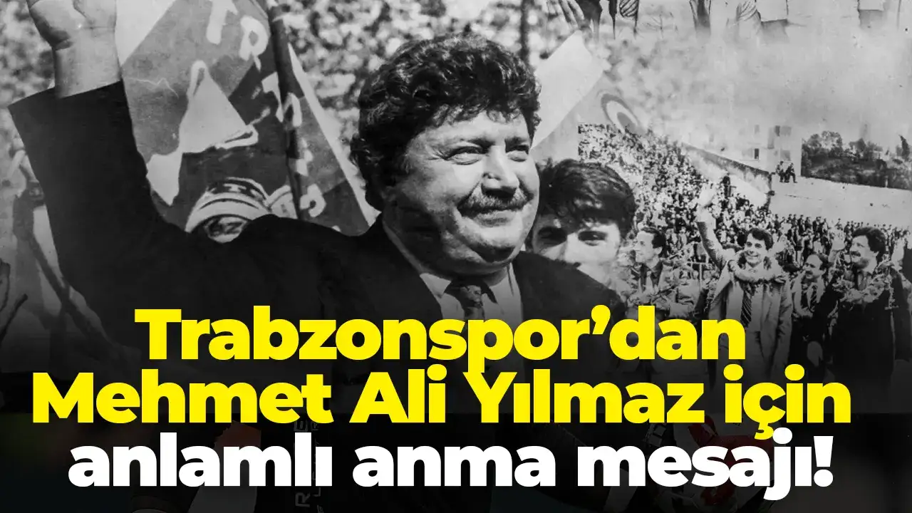 Trabzonspor’dan Mehmet Ali Yılmaz için anlamlı anma mesajı