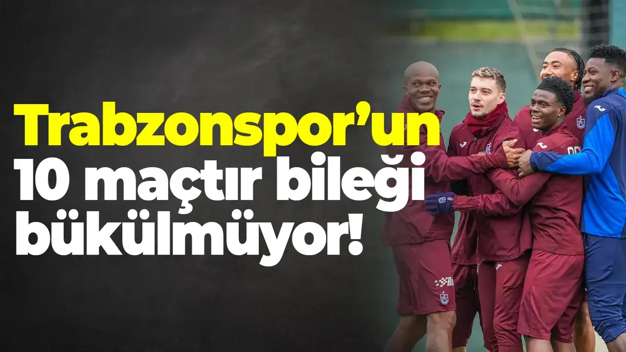 Trabzonspor’un 10 maçtır bileği bükülmüyor