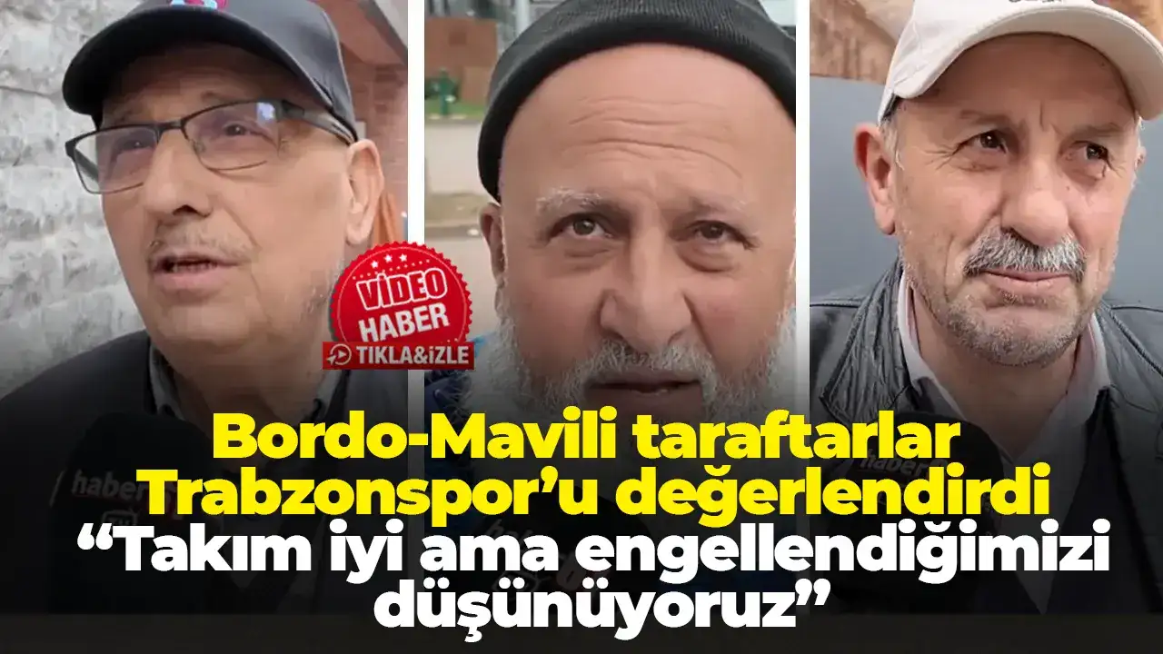 Bordo-Mavili taraftarlar Trabzonspor’u değerlendirdi