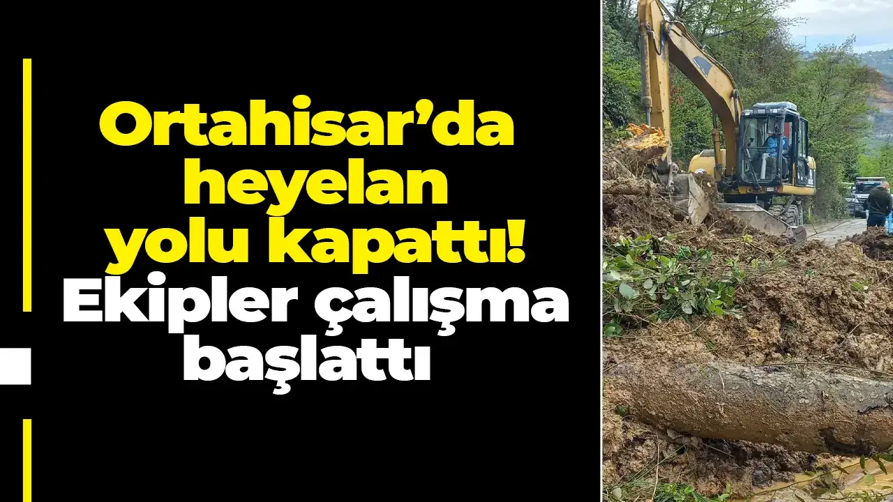Ortahisar’da heyelan yolu kapattı! Ekipler çalışma başlattı