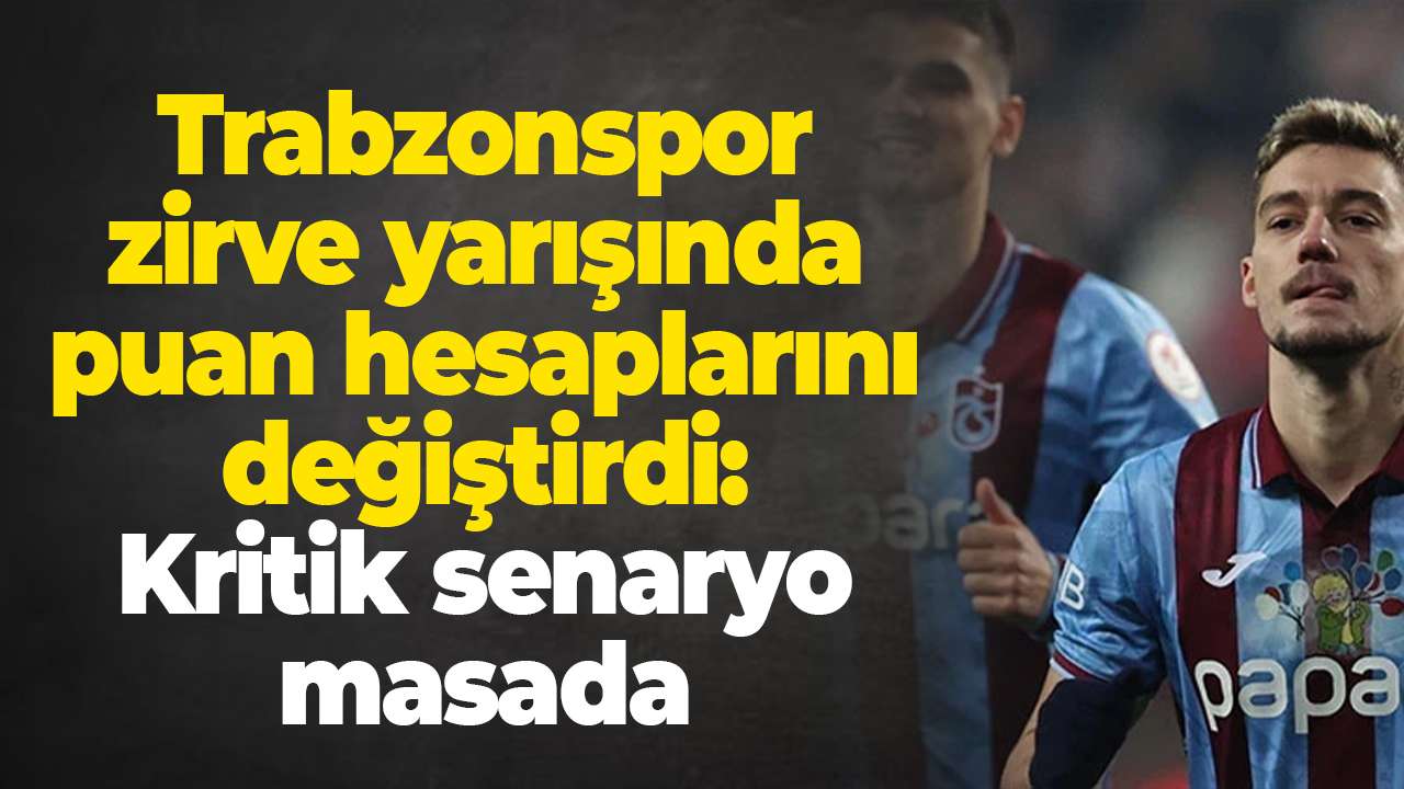 Trabzonspor zirve yarışında puan hesaplarını değiştirdi: Kritik senaryo masada