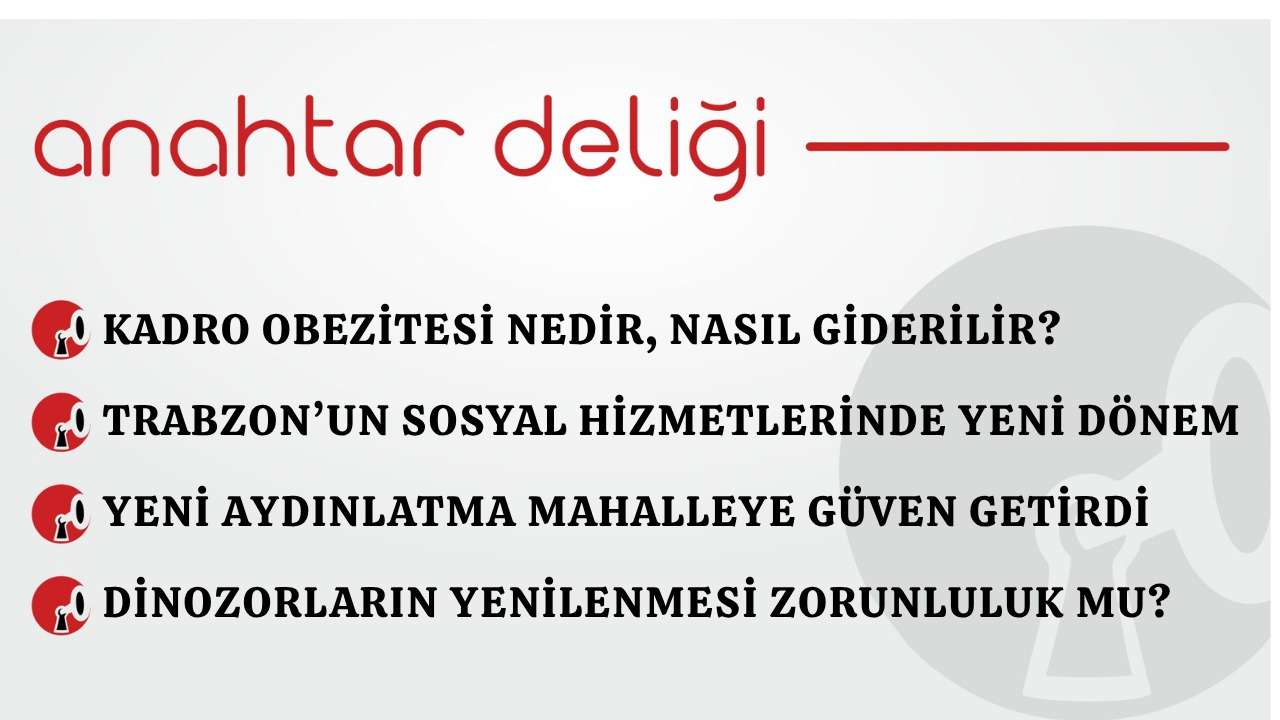 Anahtar Deliği 25.04.2026 Kadro obezitesi nedir, nasıl giderilir?