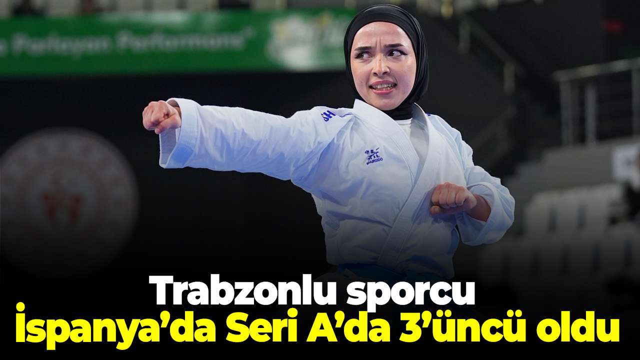 Trabzonlu milli karateci Keydanur Çolak İspanya’da üçüncü oldu