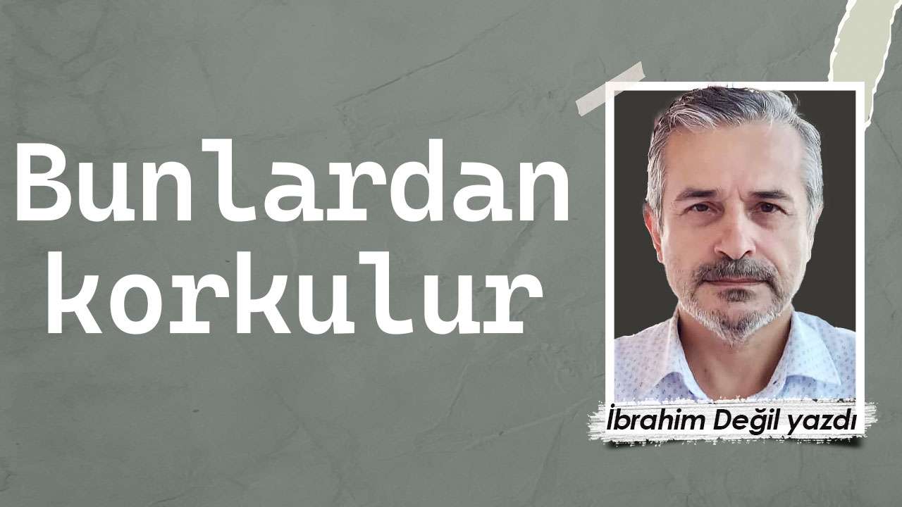 Bunlardan korkulur