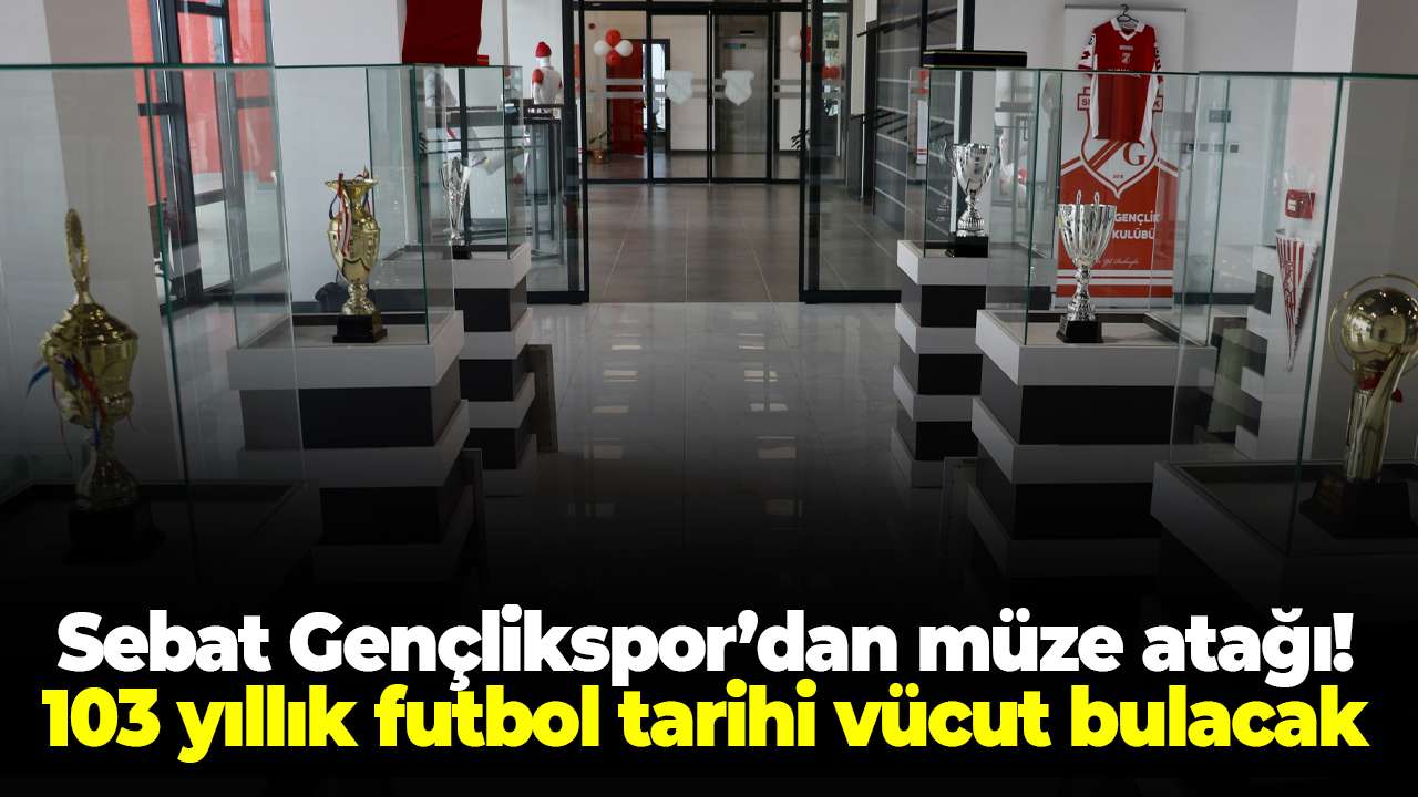 Sebat Gençlikspor’dan müze atağı! 103 yıllık futbol tarihi vücut bulacak