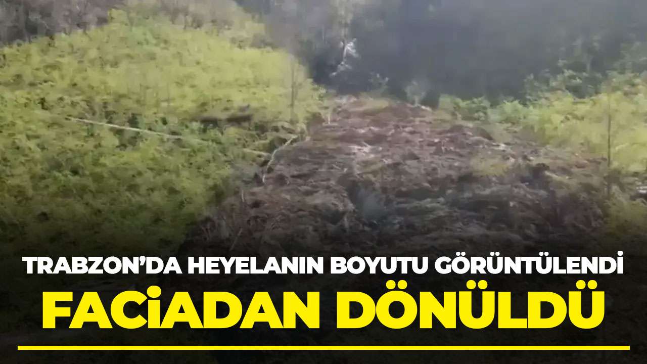 Trabzon'da heyelanın büyüklüğü drone ile görüntülendi! Faciadan dönüldü