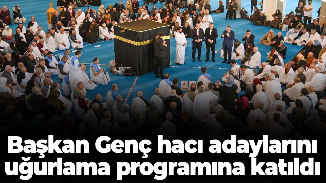 Büyükşehir Belediye Başkanı Genç’ten hacı adaylarına ziyaret