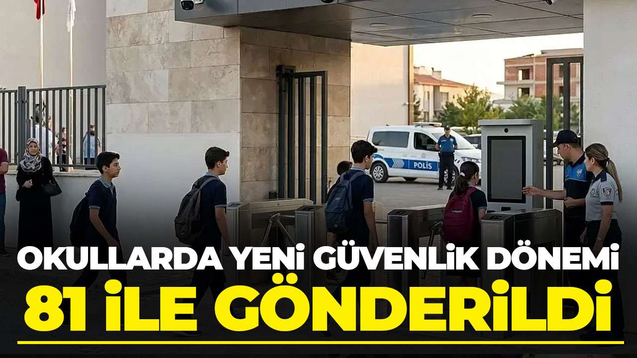 Okullarda yeni güvenlik dönemi: 81 ile genelge gönderildi