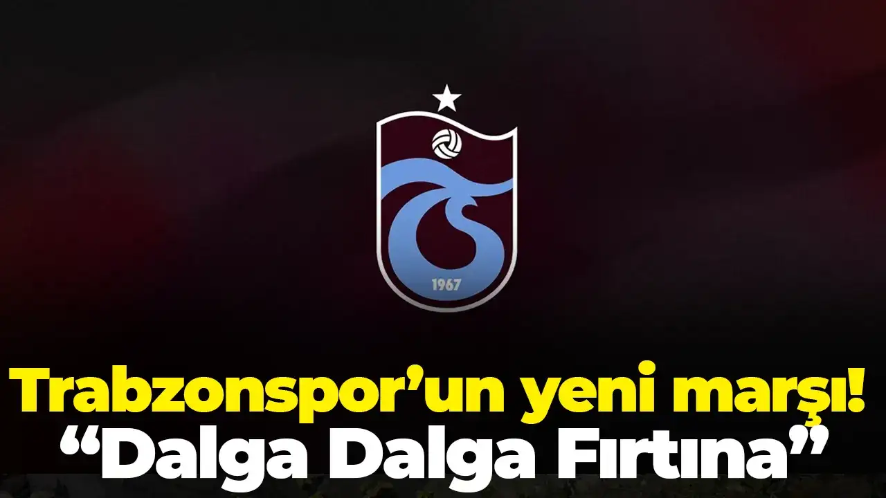 Trabzonspor’un yeni marşı! “Dalga Dalga Fırtına”